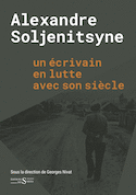 Alexandre Soljenitsyne: un écrivain en lutte avec son siècle